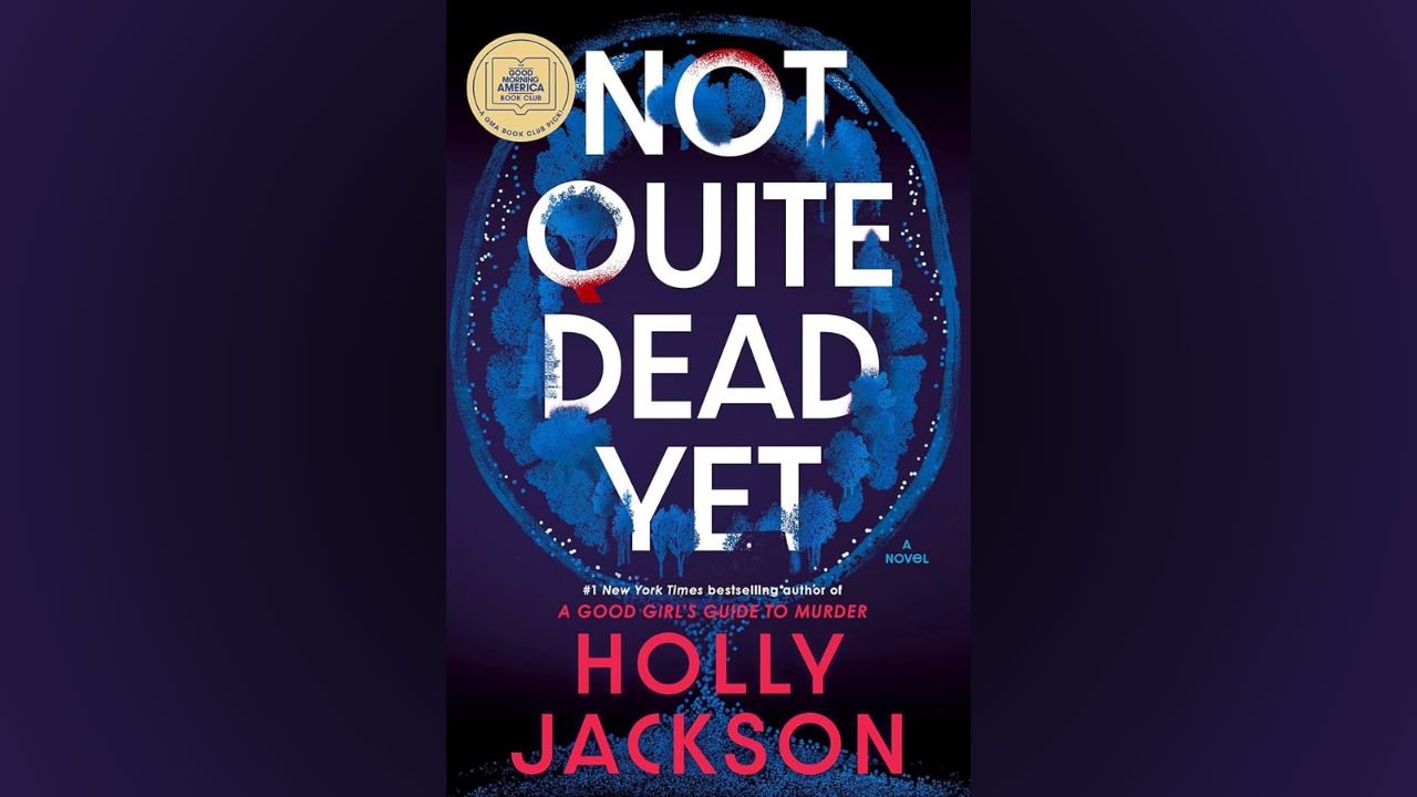 Not Quite Dead Yet Review: Holly Jackson's magnum opus